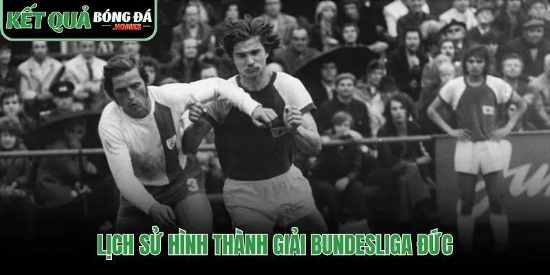Bundesliga ra đời từ nhu cầu thống nhất bóng đá Đức
