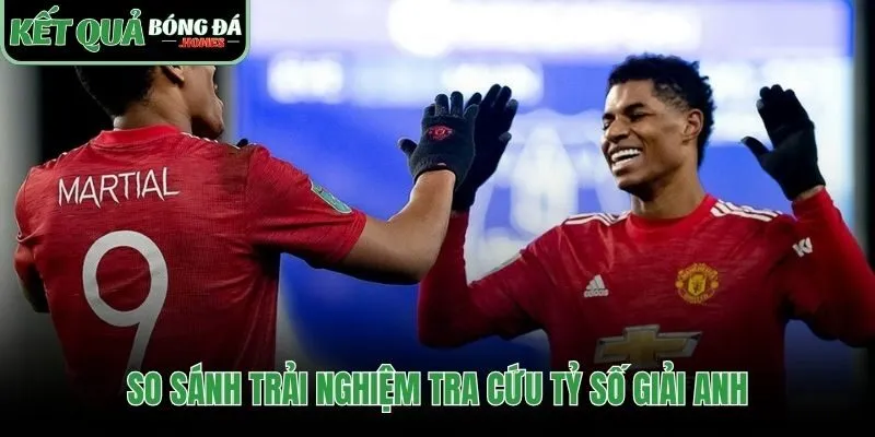 Khác biệt giữa cách cũ và mới xem kết quả bóng đá Anh