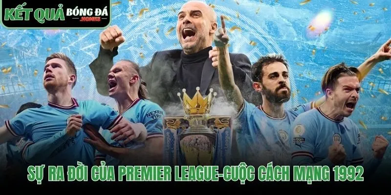 Cuộc ly khai 1992 khai sinh giải đấu Ngoại hạng Anh