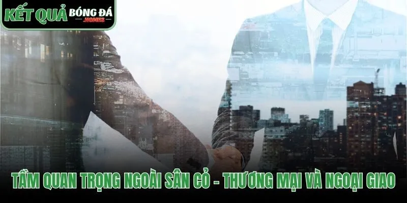 Giá trị thương mại và ngoại giao của trận giao hữu ĐTQG