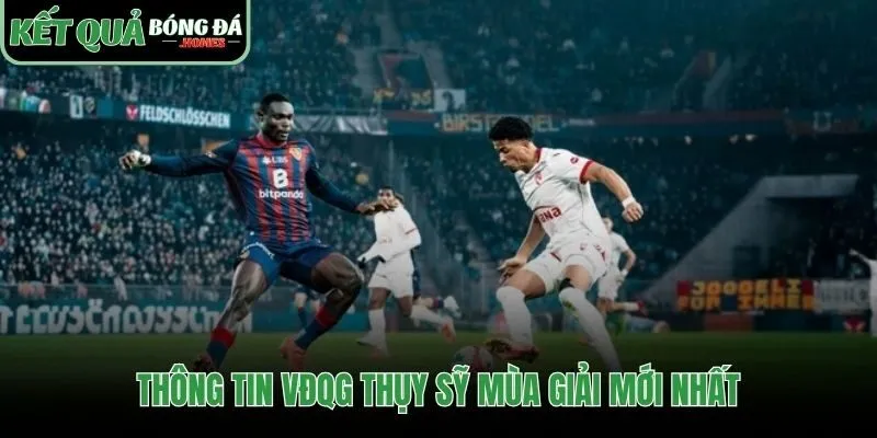 VĐQG Thụy Sỹ câu chuyện về quyền lực và chiến lược