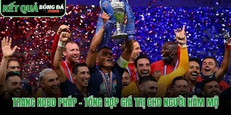 Giá trị chuyên sâu từ kết quả bóng đá Pháp