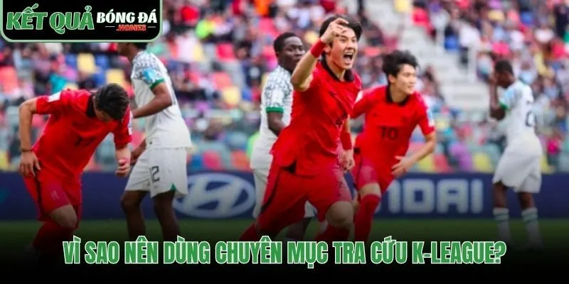 Nhận định kết quả bóng đá Hàn Quốc nhanh và chính xác hơn