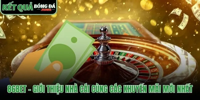 Giới thiệu chung về nhà cái 86bet