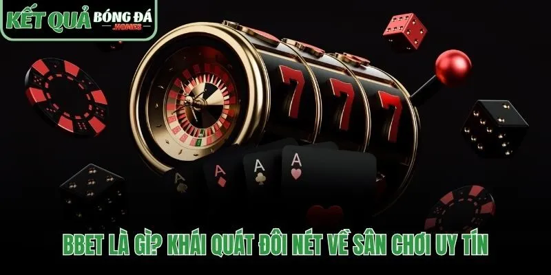 Bbet nền tảng cá cược toàn diện và đáng tin cậy