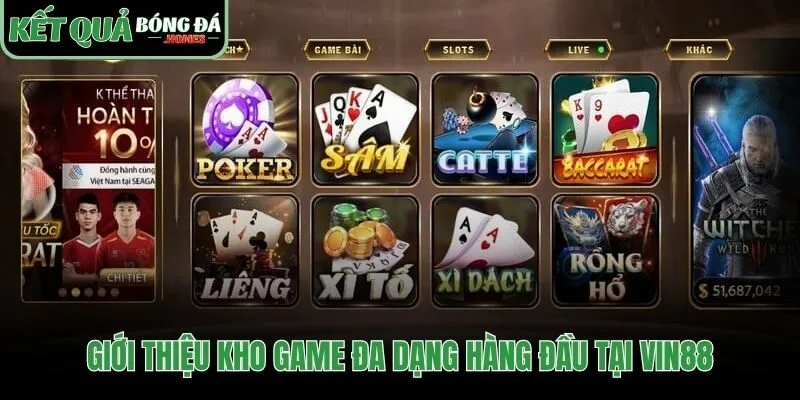Kho game vin88 quy tụ sản phẩm cá cược đỉnh cao
