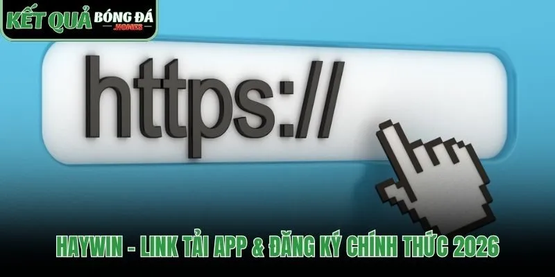 Link tải Haywin chính thức và an toàn cho mọi thiết bị