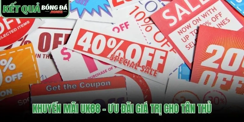 Những ưu đãi giá trị từ UK88 dành cho người chơi mới