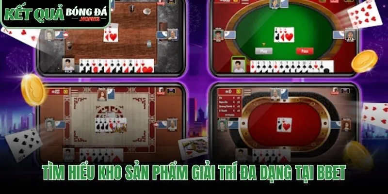 Kho sản phẩm Bbet đặc sắc với nhiều lựa chọn giải trí